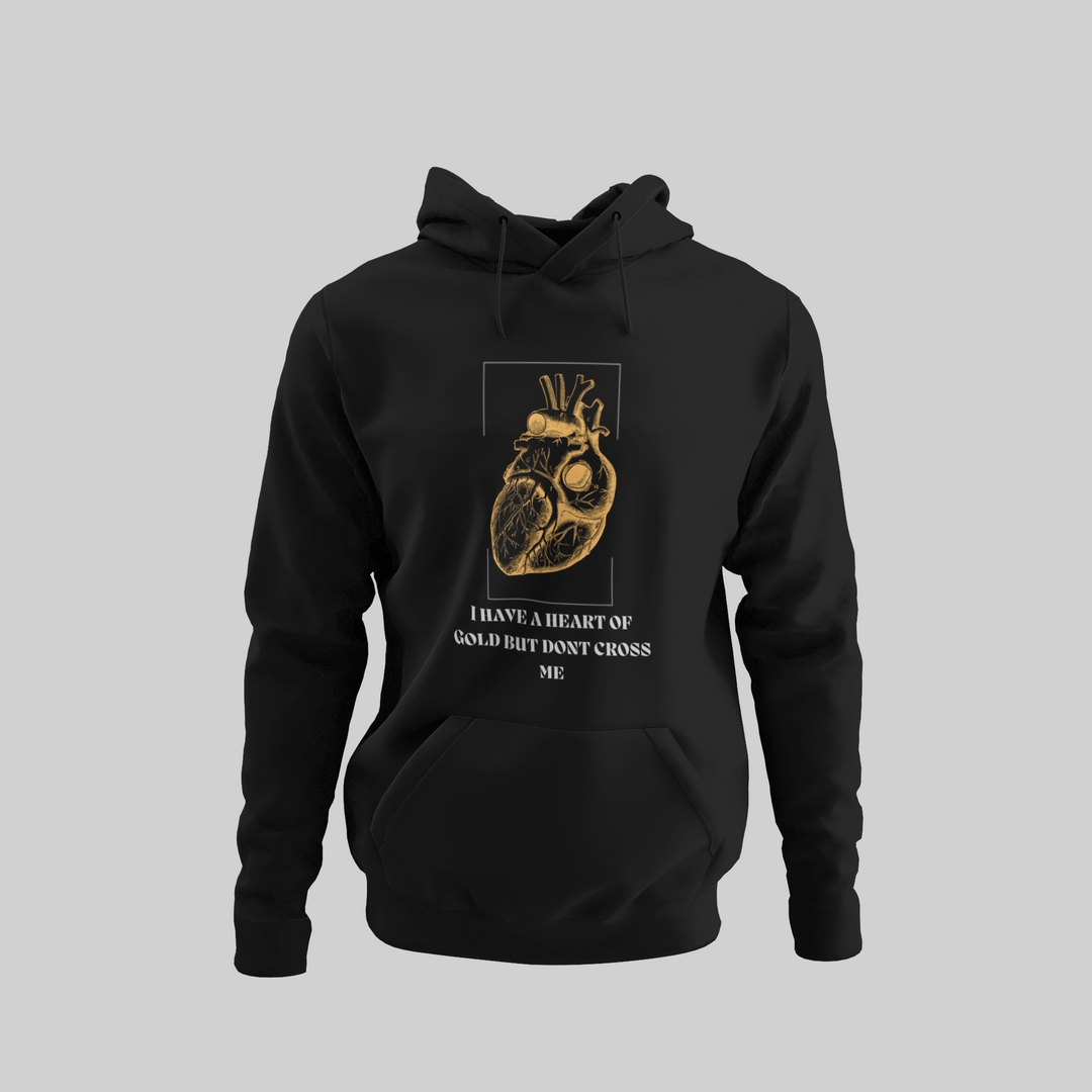 Unisex I Have A Heart Of Gold, But Don't Cross Me Black and Gold Hoodie