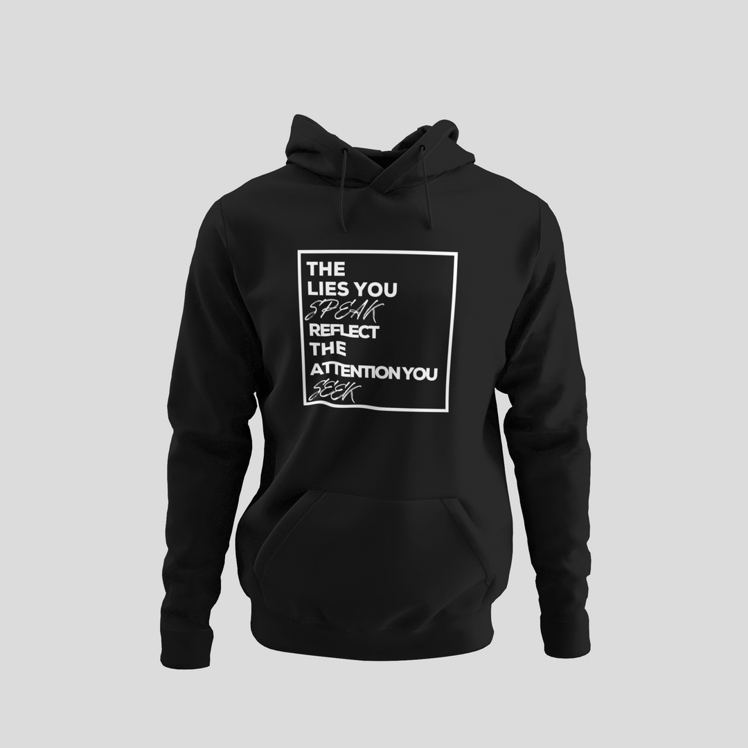 Unisex The Lies You Speak Reflect The Attention You Seek Black Hoodie