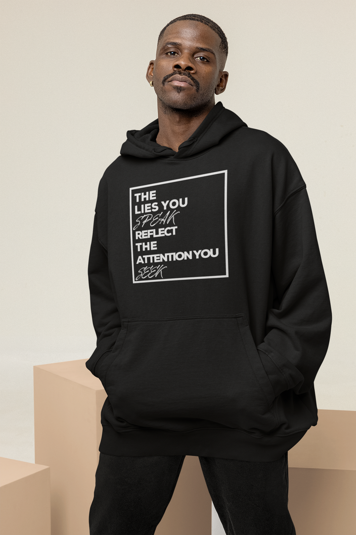 Unisex The Lies You Speak Reflect The Attention You Seek Black Hoodie