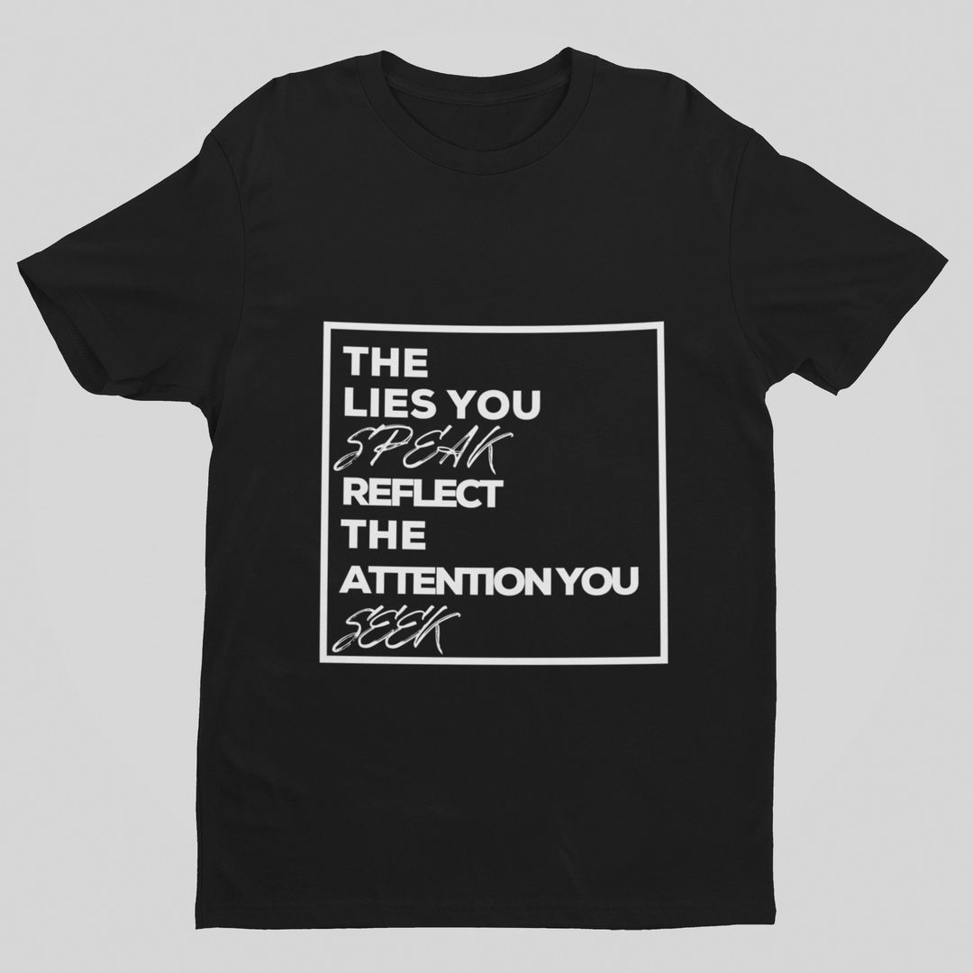 Unisex The Lies You Speak Reflect The Attention You Seek Short Sleeve Black T-Shirt