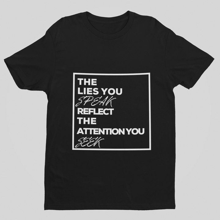 Unisex The Lies You Speak Reflect The Attention You Seek Short Sleeve Black T-Shirt