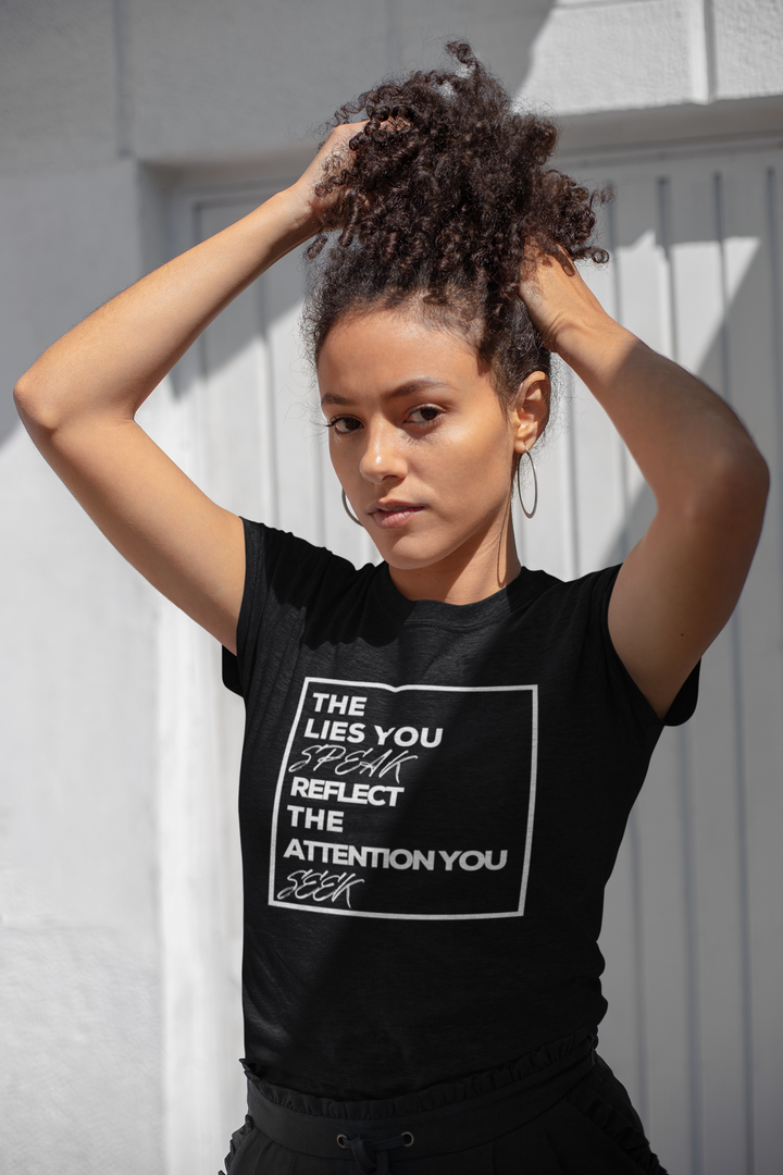 Unisex The Lies You Speak Reflect The Attention You Seek Short Sleeve Black T-Shirt