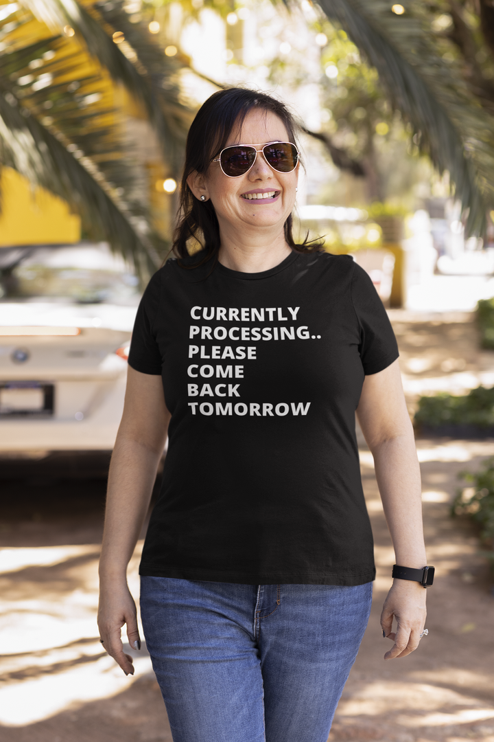 Unisex Currently Processing... Please Come Back Tomorrow Short Sleeve Black T-Shirt