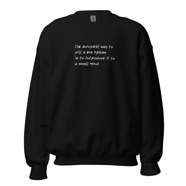 Unisex Big Dream, Small Mind Sweatshirt