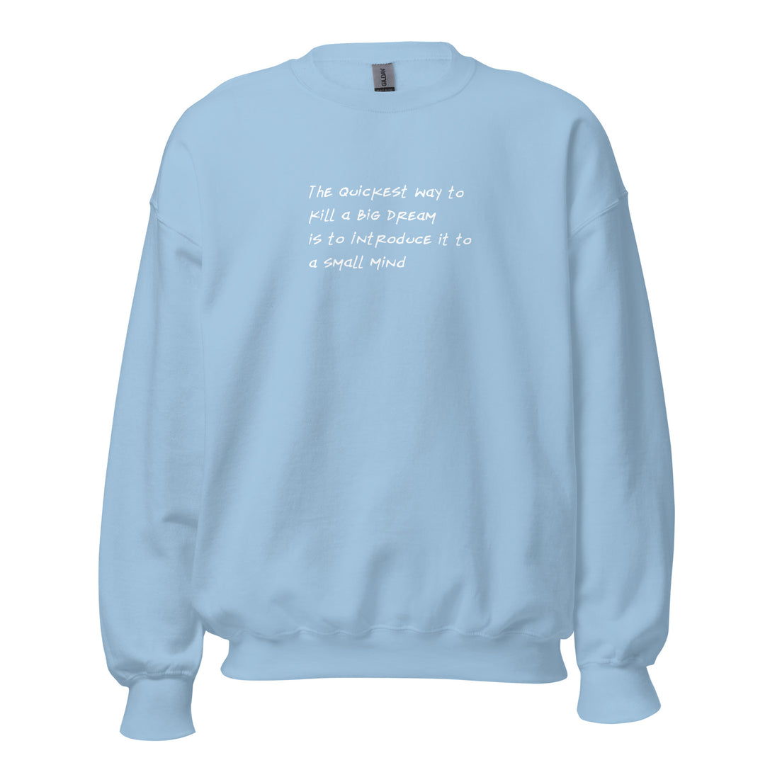 Unisex Big Dream, Small Mind Sweatshirt