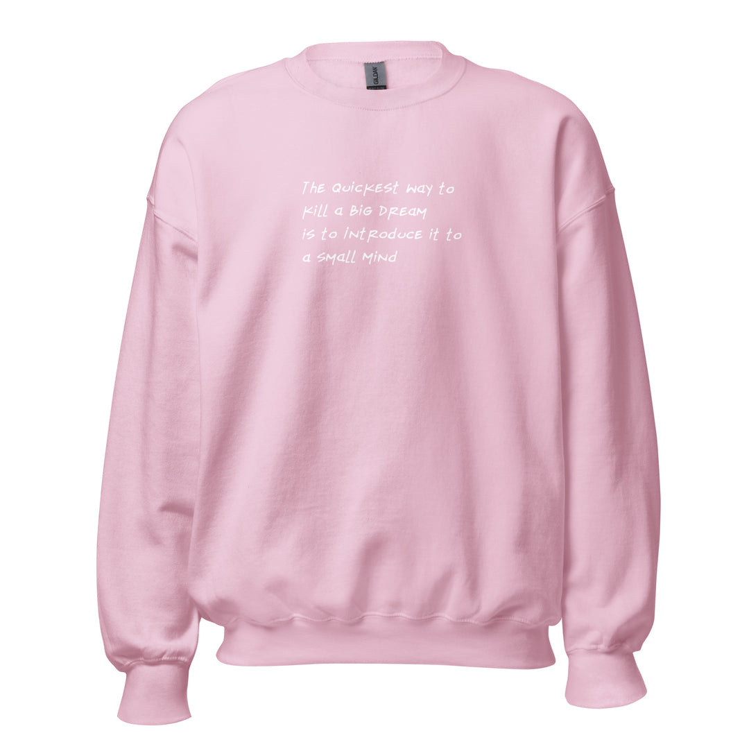 Unisex Big Dream, Small Mind Sweatshirt