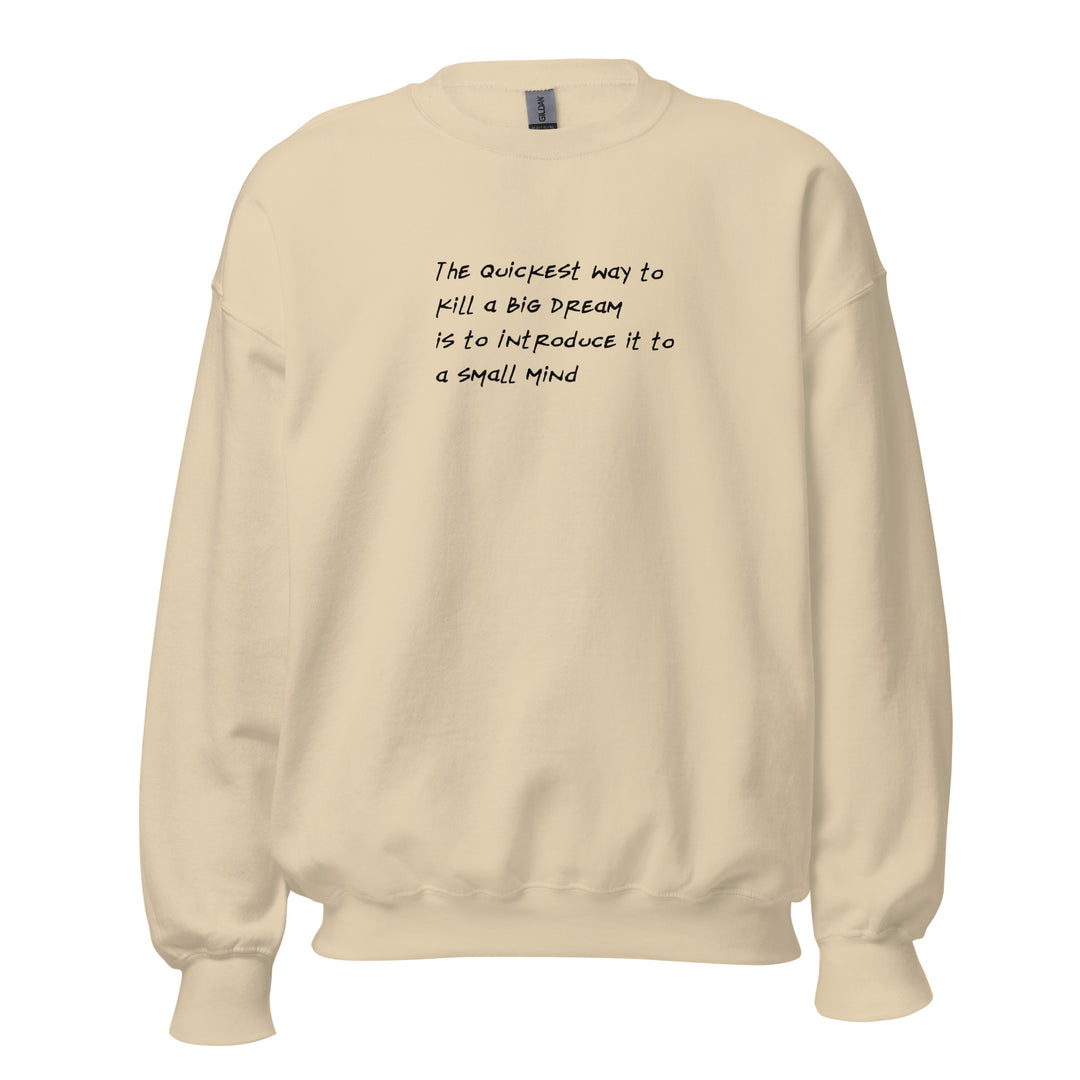 Unisex Big Dream, Small Mind Sweatshirt