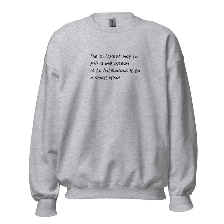 Unisex Big Dream, Small Mind Sweatshirt