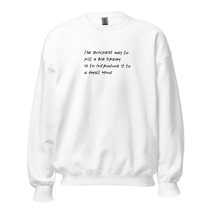 Unisex Big Dream, Small Mind Sweatshirt