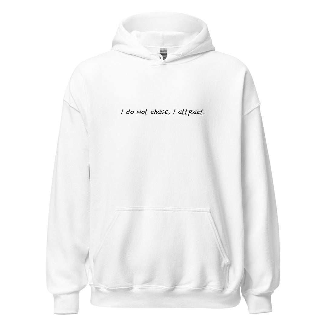 Unisex "I Do Not Chase, I Attract" Hoodie