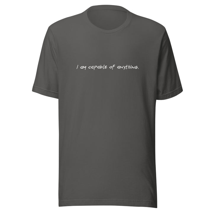 Unisex "I Am Capable of Anything" T-shirt