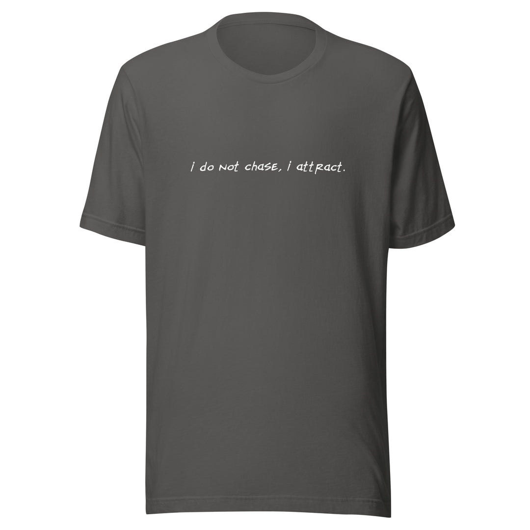 Unisex "I Do Not Chase, I Attract" T-shirt