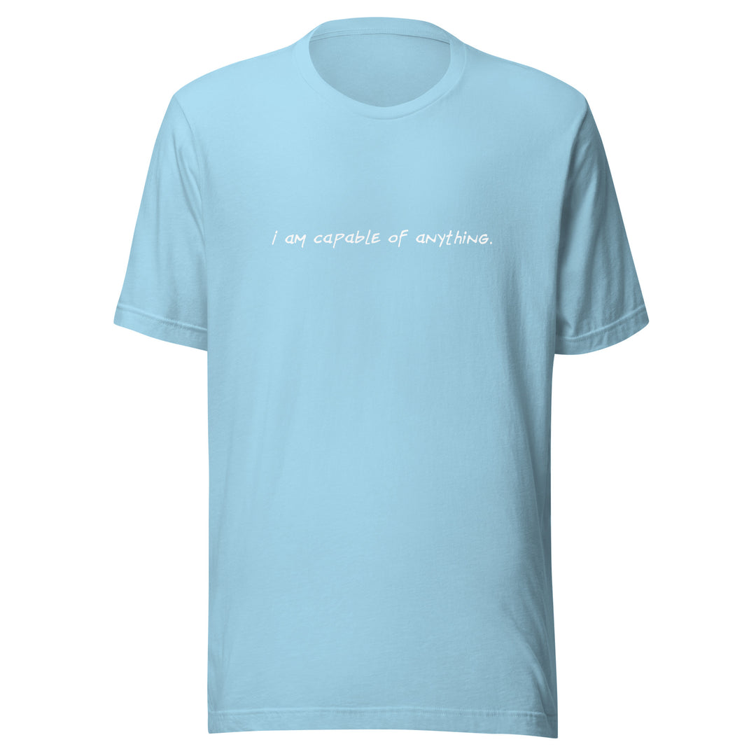 Unisex "I Am Capable of Anything" T-shirt