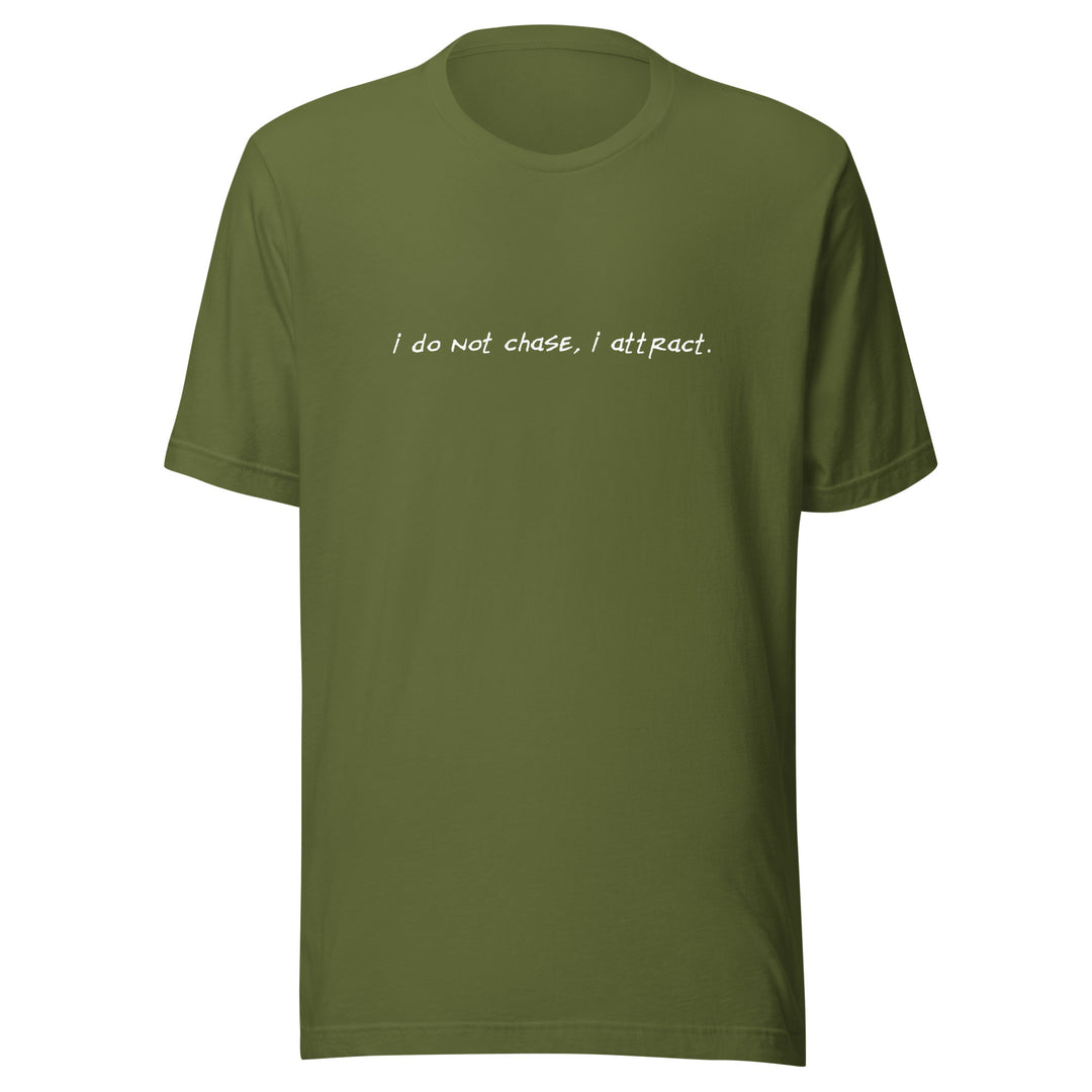 Unisex "I Do Not Chase, I Attract" T-shirt