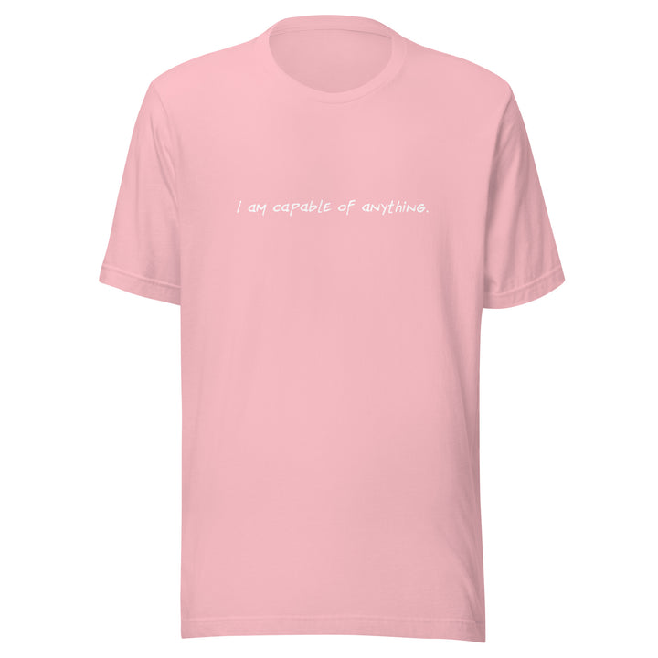 Unisex "I Am Capable of Anything" T-shirt