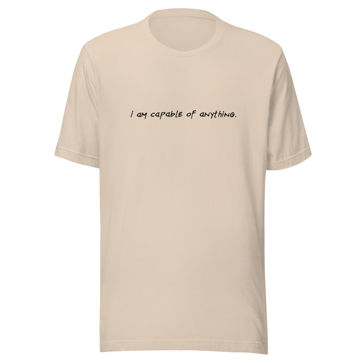 Unisex "I Am Capable of Anything" T-shirt