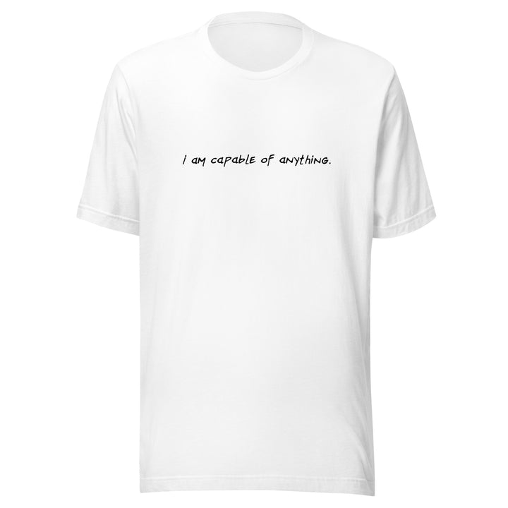 Unisex "I Am Capable of Anything" T-shirt